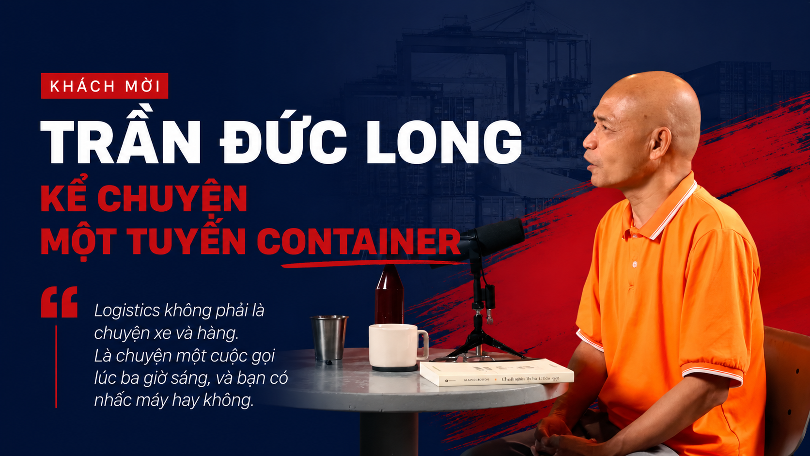 Trần Đức Long — kể chuyện một tuyến container